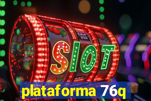 plataforma 76q